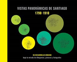 VISTAS PANORAMICAS DE SANTIAGO 1790 - 1910, 9789563160758